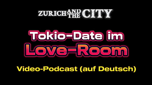 Tokio-Date in einem Love-Room – VIDEO-PODCAST auf Deutsch